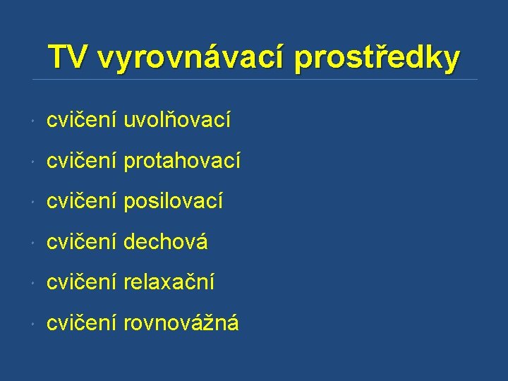 TV vyrovnávací prostředky cvičení uvolňovací cvičení protahovací cvičení posilovací cvičení dechová cvičení relaxační cvičení