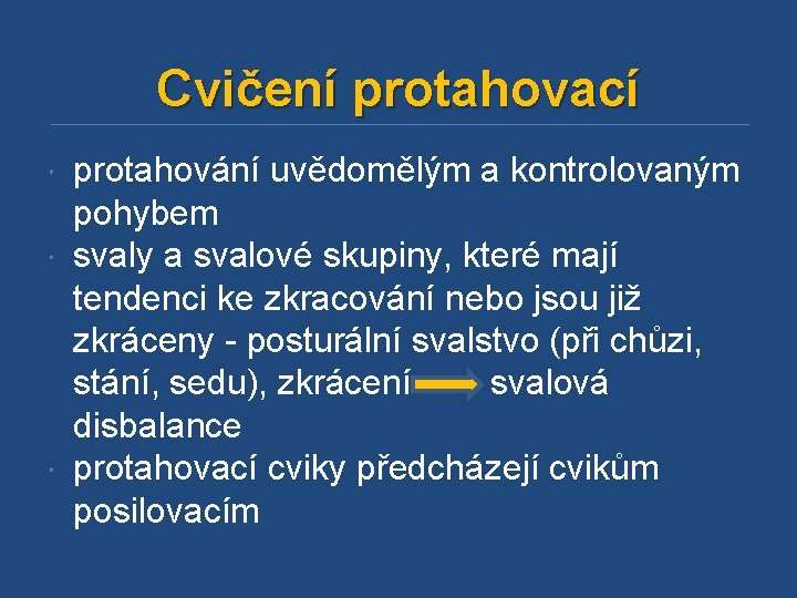 Cvičení protahovací protahování uvědomělým a kontrolovaným pohybem svaly a svalové skupiny, které mají tendenci