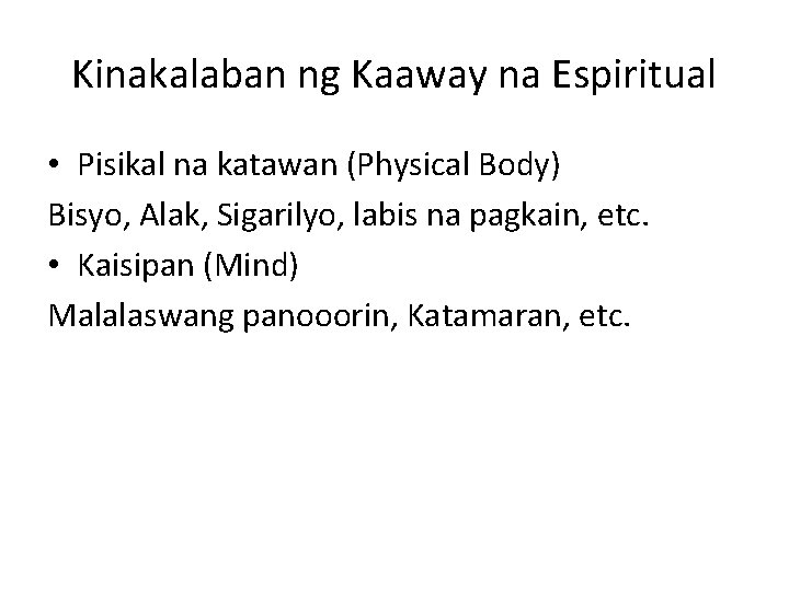 Kinakalaban ng Kaaway na Espiritual • Pisikal na katawan (Physical Body) Bisyo, Alak, Sigarilyo,