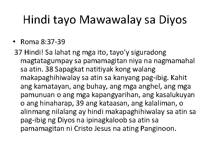 Hindi tayo Mawawalay sa Diyos • Roma 8: 37 -39 37 Hindi! Sa lahat