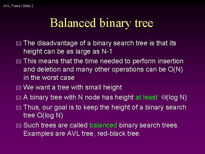 AVL Trees / Slide 2 Balanced binary tree The disadvantage of a binary search