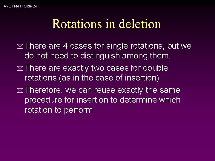 AVL Trees / Slide 24 Rotations in deletion * There are 4 cases for