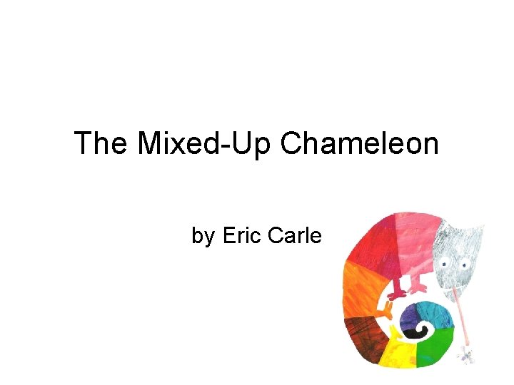 The Mixed-Up Chameleon by Eric Carle 