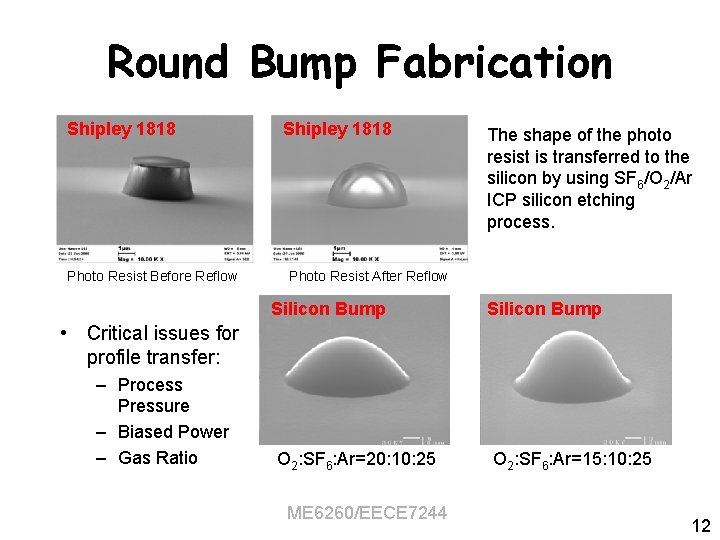 Round Bump Fabrication Shipley 1818 Photo Resist Before Reflow Shipley 1818 The shape of