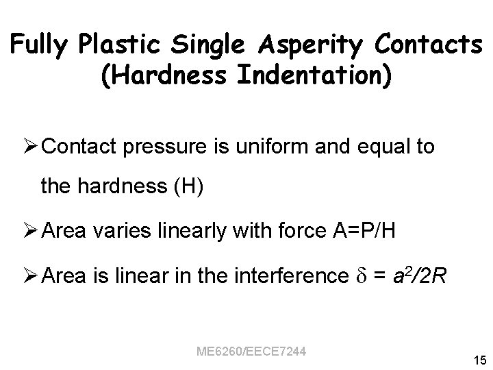 Fully Plastic Single Asperity Contacts (Hardness Indentation) Ø Contact pressure is uniform and equal