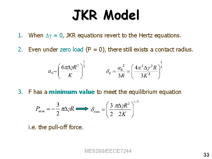 JKR Model 1. When = 0, JKR equations revert to the Hertz equations. 2.