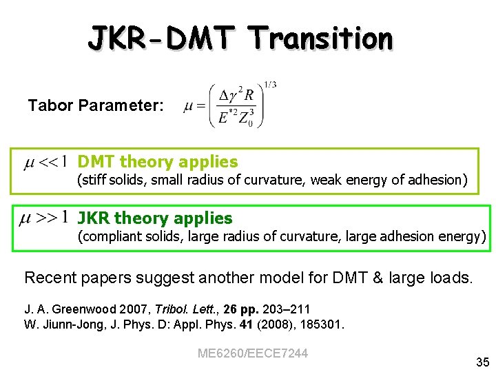 JKR-DMT Transition Tabor Parameter: DMT theory applies (stiff solids, small radius of curvature, weak