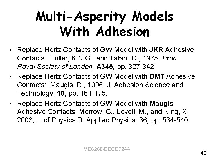 Multi-Asperity Models With Adhesion • Replace Hertz Contacts of GW Model with JKR Adhesive