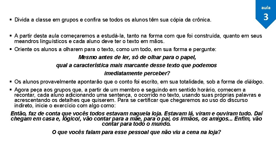 aula § Divida a classe em grupos e confira se todos os alunos têm