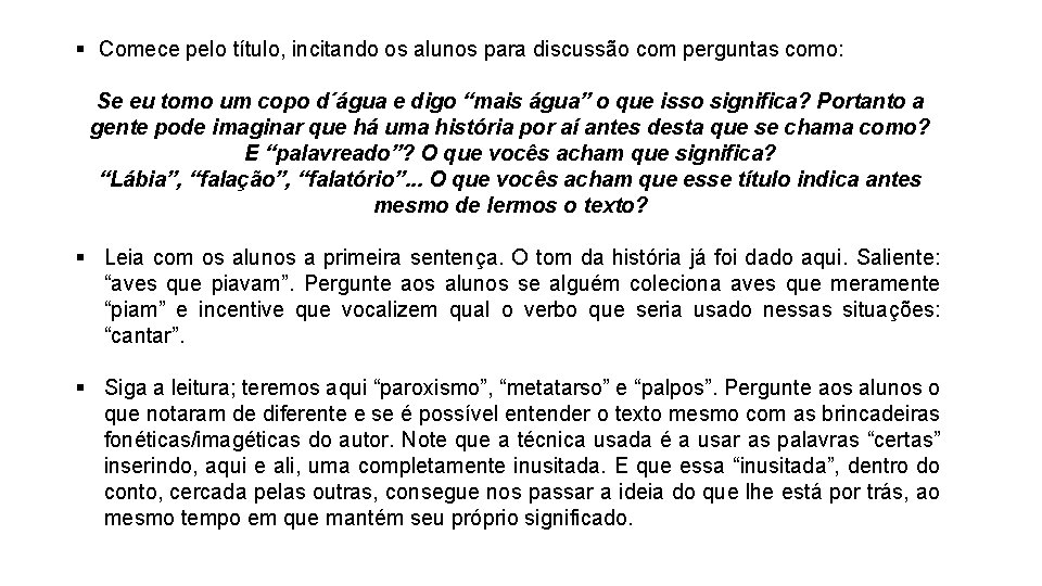 § Comece pelo título, incitando os alunos para discussão com perguntas como: Se eu