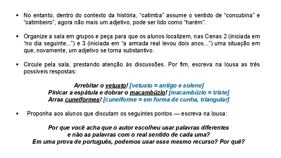 § No entanto, dentro do contexto da história, “catimba” assume o sentido de “concubina”