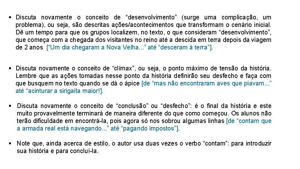 § Discuta novamente o conceito de “desenvolvimento” (surge uma complicação, um problema), ou seja,