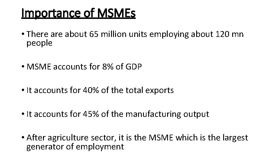 Importance of MSMEs • There about 65 million units employing about 120 mn people