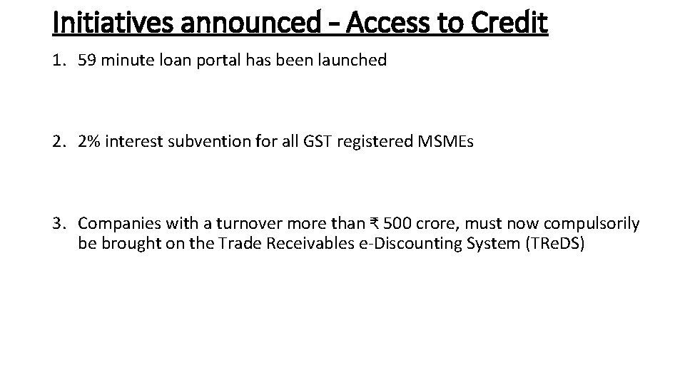 Initiatives announced – Access to Credit 1. 59 minute loan portal has been launched