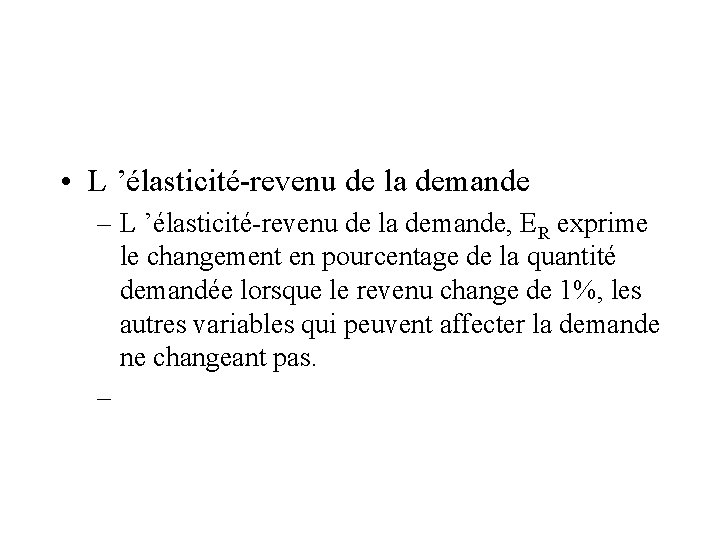  • L ’élasticité-revenu de la demande – L ’élasticité-revenu de la demande, ER