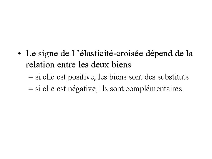  • Le signe de l ’élasticité-croisée dépend de la relation entre les deux