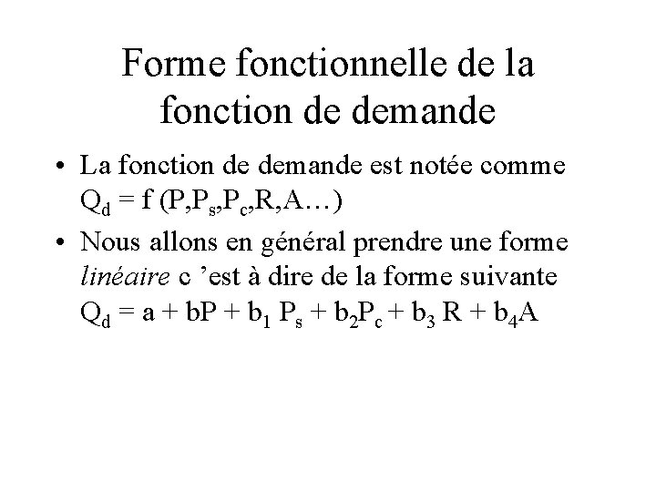 Forme fonctionnelle de la fonction de demande • La fonction de demande est notée