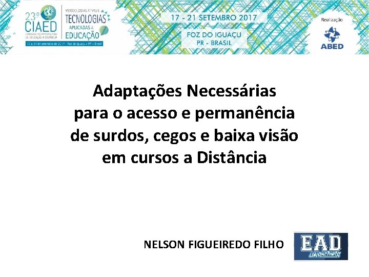 Adaptações Necessárias para o acesso e permanência de surdos, cegos e baixa visão em