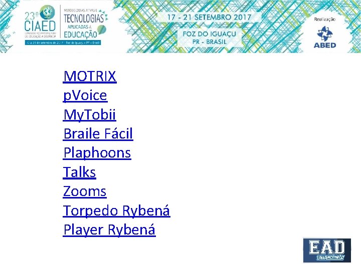 MOTRIX p. Voice My. Tobii Braile Fácil Plaphoons Talks Zooms Torpedo Rybená Player Rybená