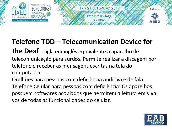 Telefone TDD – Telecomunication Device for the Deaf - sigla em inglês equivalente a