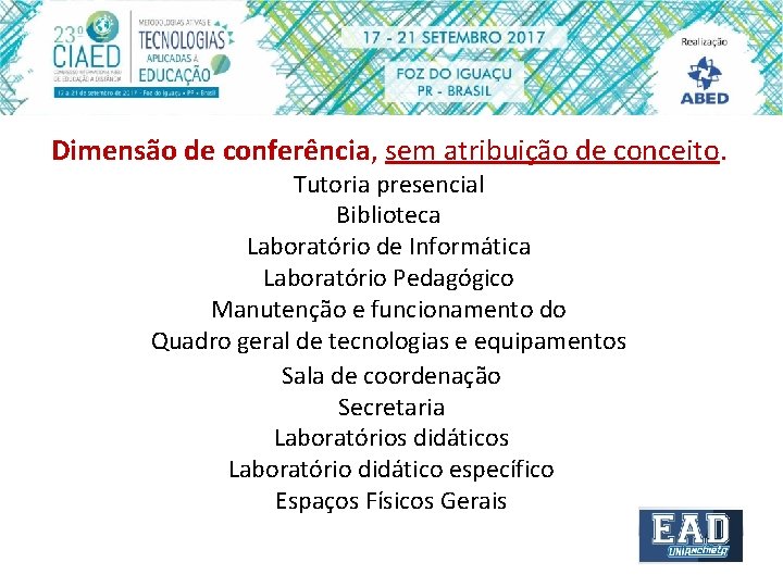 Dimensão de conferência, sem atribuição de conceito. Tutoria presencial Biblioteca Laboratório de Informática Laboratório