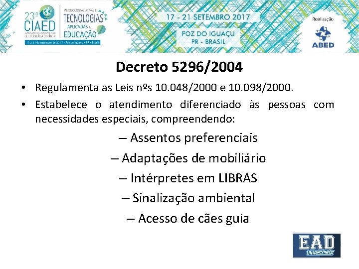 Decreto 5296/2004 • Regulamenta as Leis nºs 10. 048/2000 e 10. 098/2000. • Estabelece