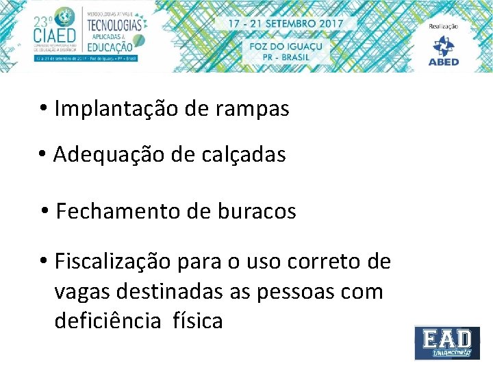  • Implantação de rampas • Adequação de calçadas • Fechamento de buracos •