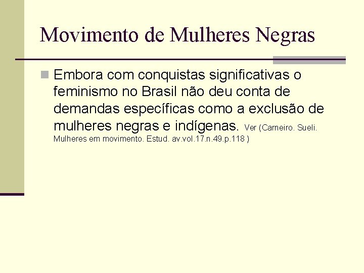 Movimento de Mulheres Negras n Embora com conquistas significativas o feminismo no Brasil não