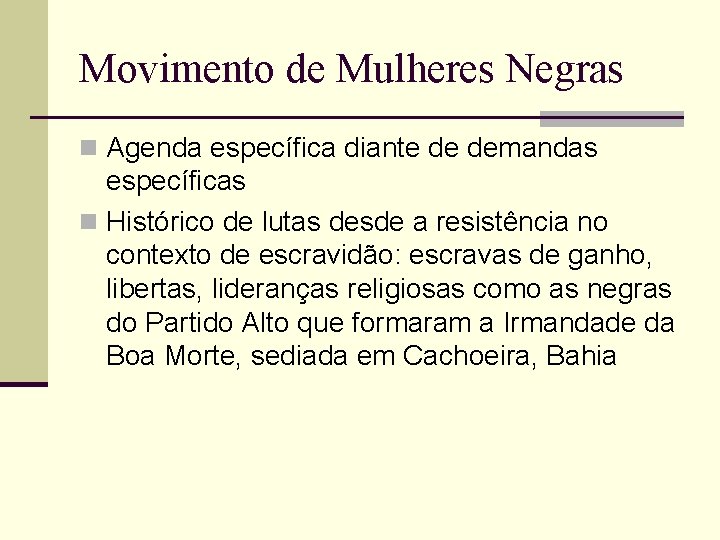 Movimento de Mulheres Negras n Agenda específica diante de demandas específicas n Histórico de