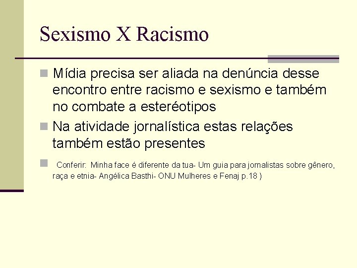 Sexismo X Racismo n Mídia precisa ser aliada na denúncia desse encontro entre racismo