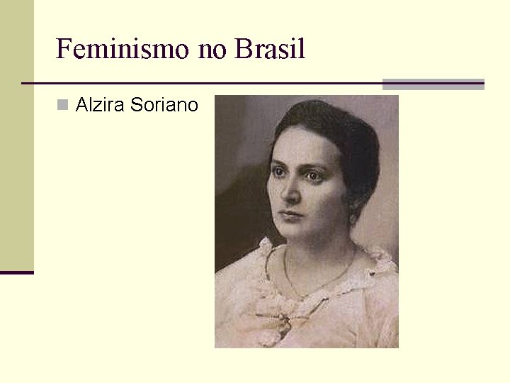 Feminismo no Brasil n Alzira Soriano 