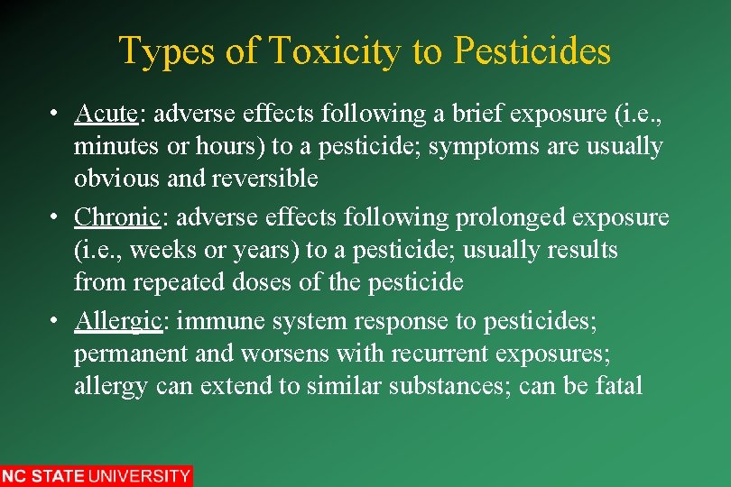 Types of Toxicity to Pesticides • Acute: adverse effects following a brief exposure (i.