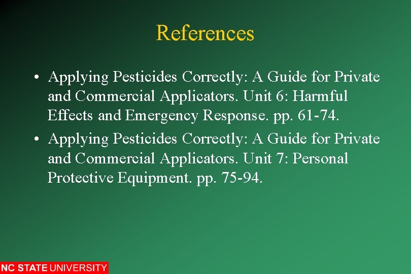 References • Applying Pesticides Correctly: A Guide for Private and Commercial Applicators. Unit 6: