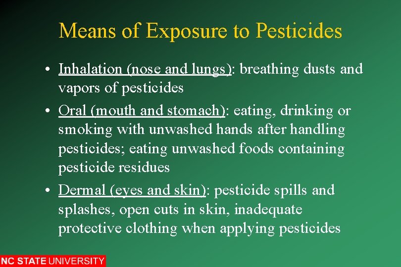 Means of Exposure to Pesticides • Inhalation (nose and lungs): breathing dusts and vapors