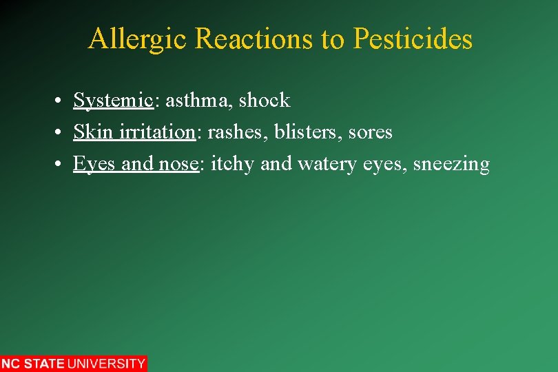 Allergic Reactions to Pesticides • Systemic: asthma, shock • Skin irritation: rashes, blisters, sores