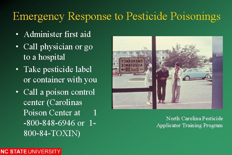 Emergency Response to Pesticide Poisonings • Administer first aid • Call physician or go