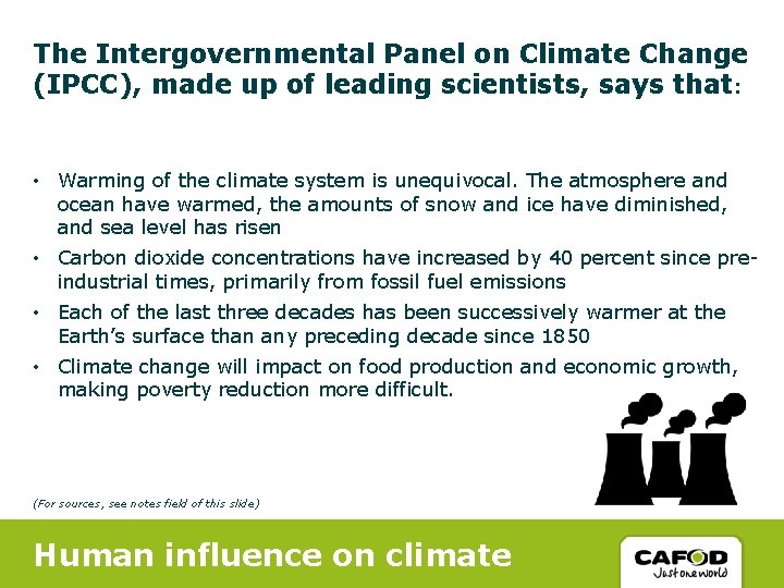 The Intergovernmental Panel on Climate Change (IPCC), made up of leading scientists, says that: