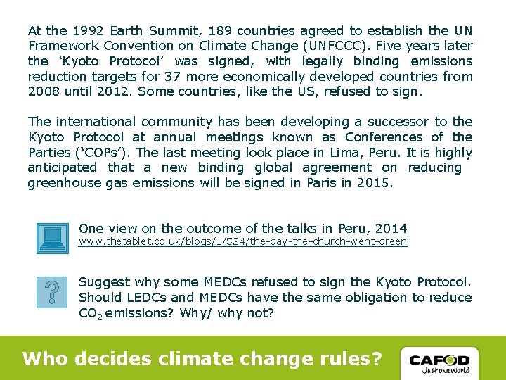 At the 1992 Earth Summit, 189 countries agreed to establish the UN Framework Convention