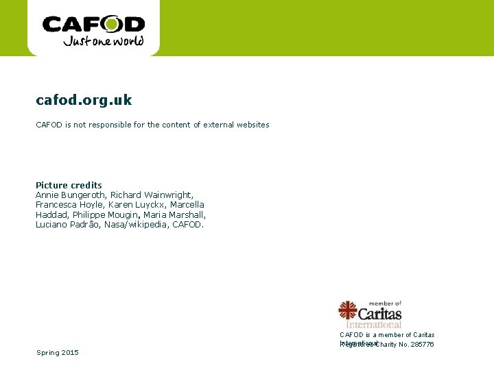 www. cafod. org. uk CAFOD is not responsible for the content of external websites