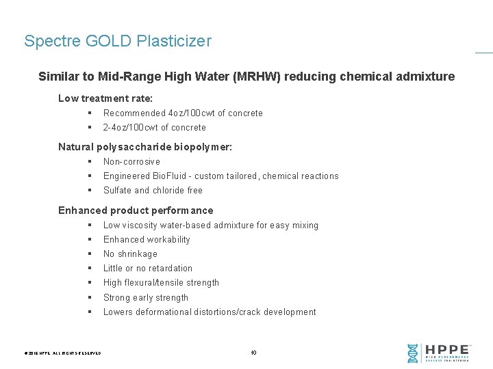Spectre GOLD Plasticizer Similar to Mid-Range High Water (MRHW) reducing chemical admixture Low treatment