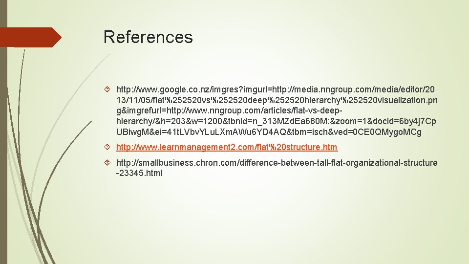 References http: //www. google. co. nz/imgres? imgurl=http: //media. nngroup. com/media/editor/20 13/11/05/flat%252520 vs%252520 deep%252520 hierarchy%252520