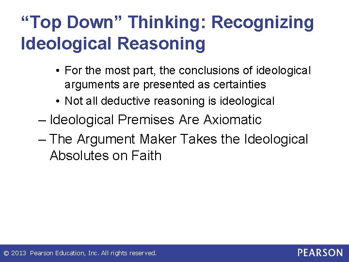 “Top Down” Thinking: Recognizing Ideological Reasoning • For the most part, the conclusions of