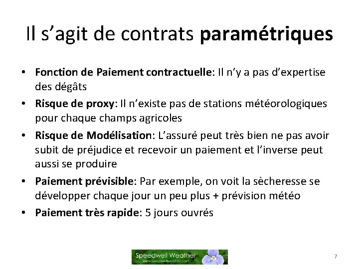 Il s’agit de contrats paramétriques • Fonction de Paiement contractuelle: Il n’y a pas