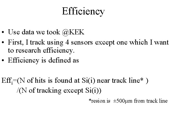 Efficiency • Use data we took @KEK • First, I track using 4 sensors