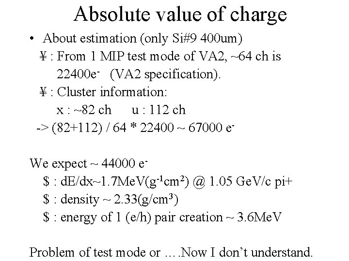Absolute value of charge • About estimation (only Si#9 400 um) ¥ : From