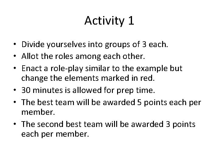 Activity 1 • Divide yourselves into groups of 3 each. • Allot the roles