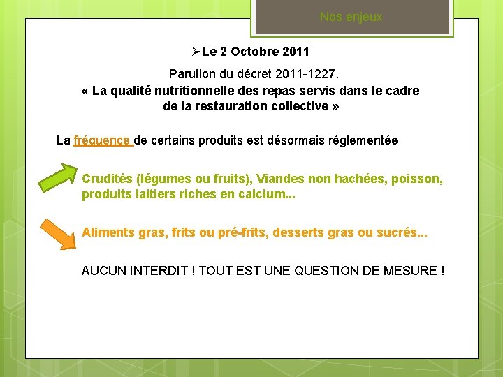 Nos enjeux ØLe 2 Octobre 2011 Parution du décret 2011 -1227. « La qualité