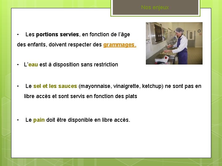Nos enjeux • Les portions servies, en fonction de l’âge des enfants, doivent respecter