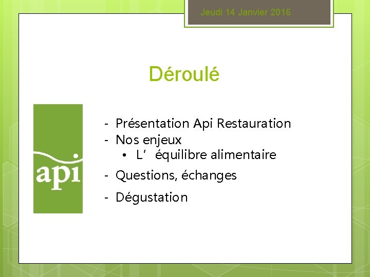 Jeudi 14 Janvier 2016 Déroulé - Présentation Api Restauration - Nos enjeux • L’équilibre
