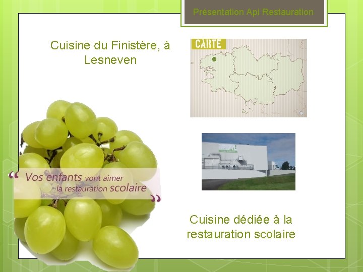 Présentation Api Restauration Cuisine du Finistère, à Lesneven Cuisine dédiée à la restauration scolaire